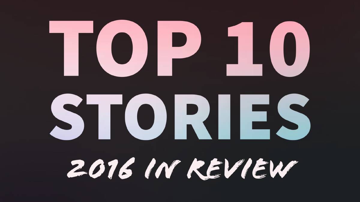 Year in review 2016 | Top 10 stories