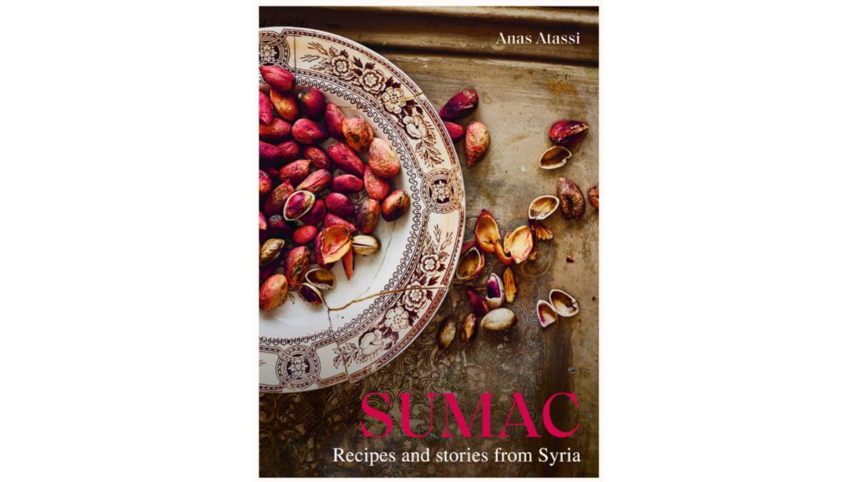 Sumac: Recipes and stories from Syria, by Anas Atassi. Murdoch Books, $49.99.